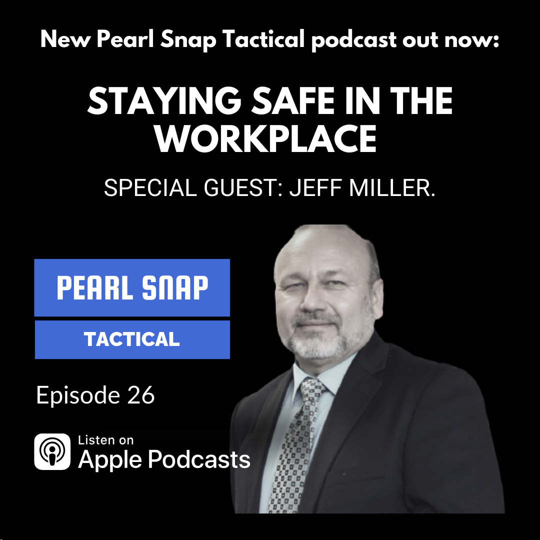 Workplace Violence safety and protection interview with Jeffrey M. Miller SPS, DTI on Pearl Snap Tactical podcast